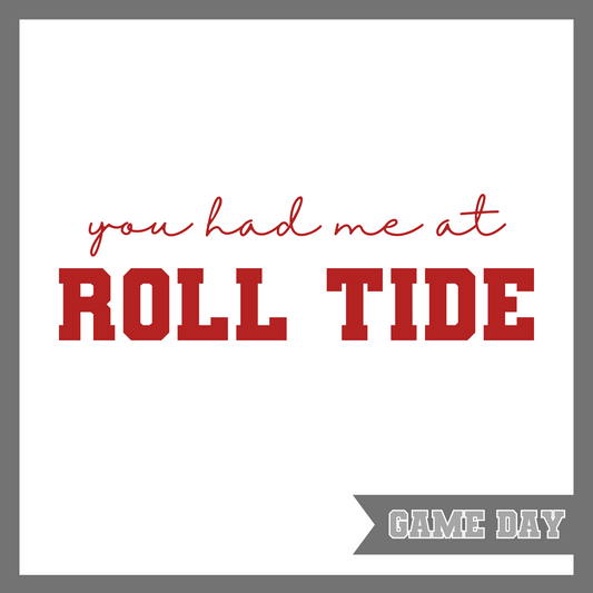You had me at Roll Tide