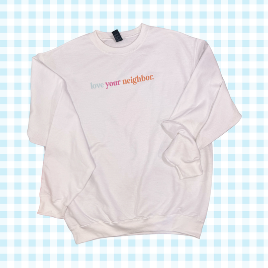 Love Your Neighbor Sweatshirt